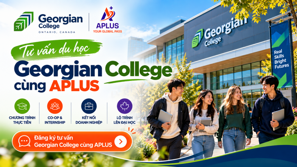 APLUS Du Học tư vấn hồ sơ du học Georgian College cho học sinh Việt Nam